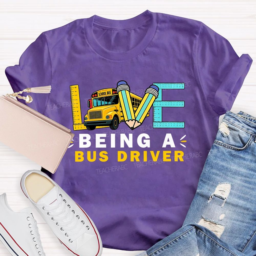 Love Being A Bus Driver T-shirt