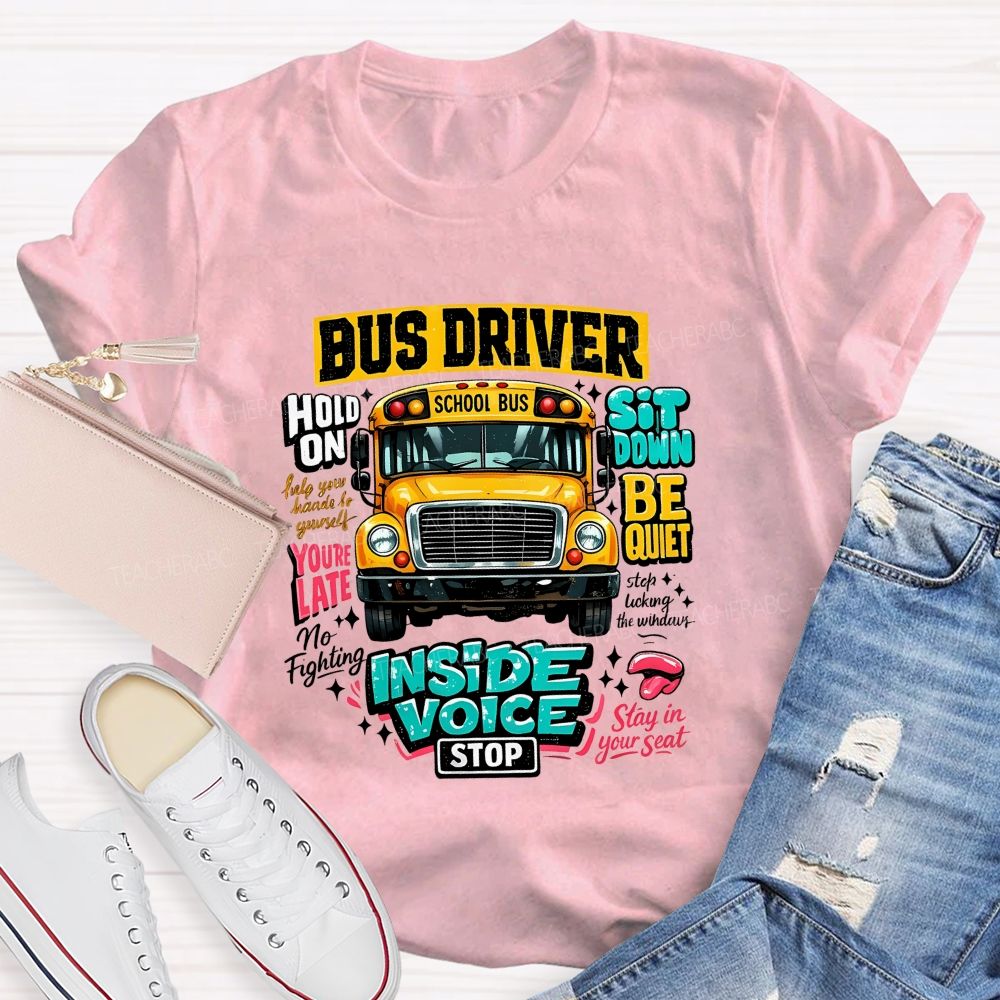 Bus Driver Inside Voice Stop T-shirt