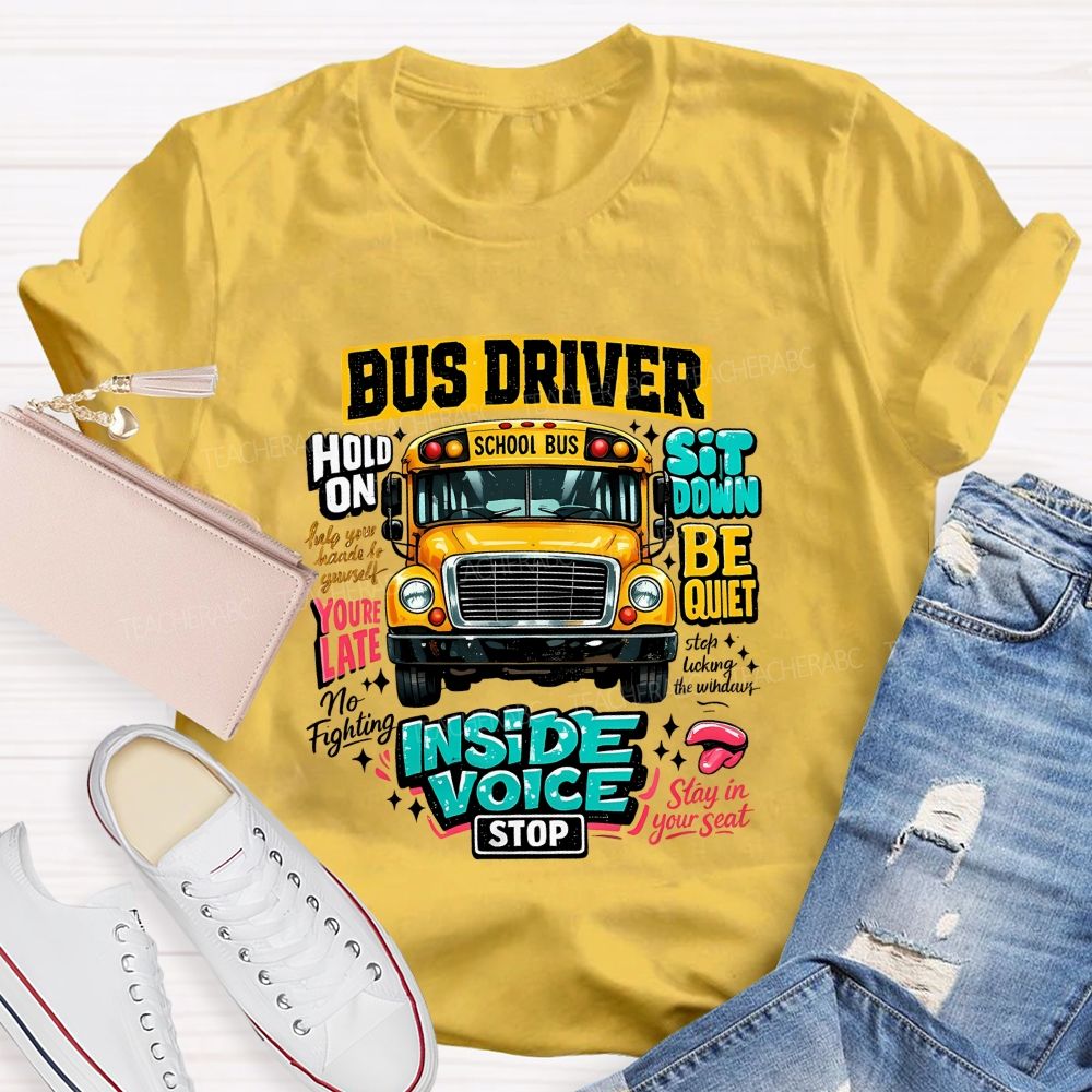 Bus Driver Inside Voice Stop T-shirt