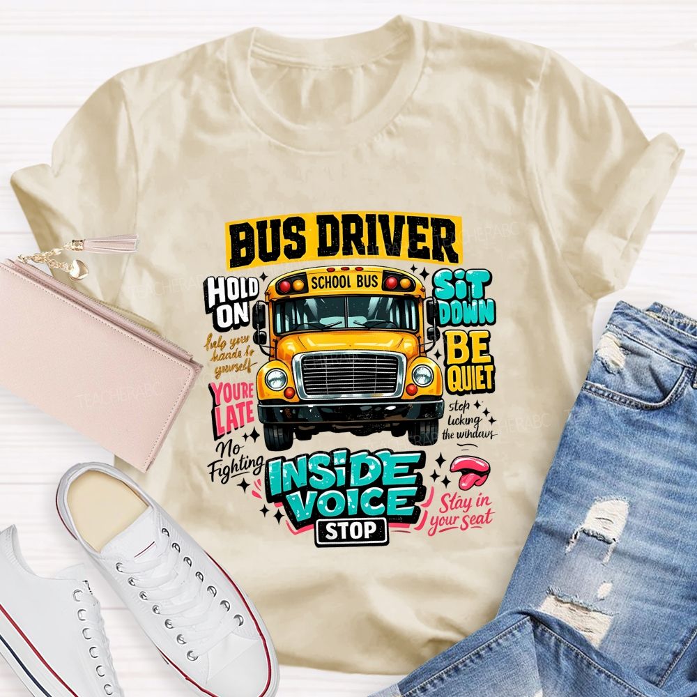 Bus Driver Inside Voice Stop T-shirt