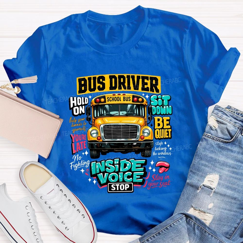Bus Driver Inside Voice Stop T-shirt