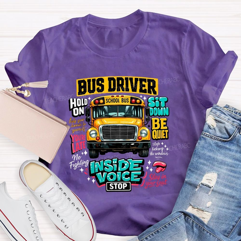 Bus Driver Inside Voice Stop T-shirt