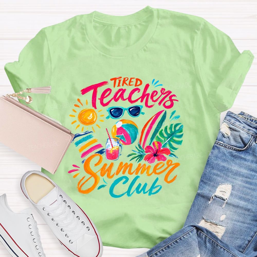 Tired Teachers Summer Club Teacher T-shirt