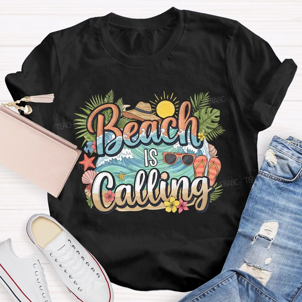 Beaching Is Calling Summer Break Teacher T-shirt