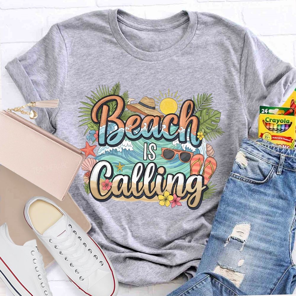 Beaching Is Calling Summer Break Teacher T-shirt
