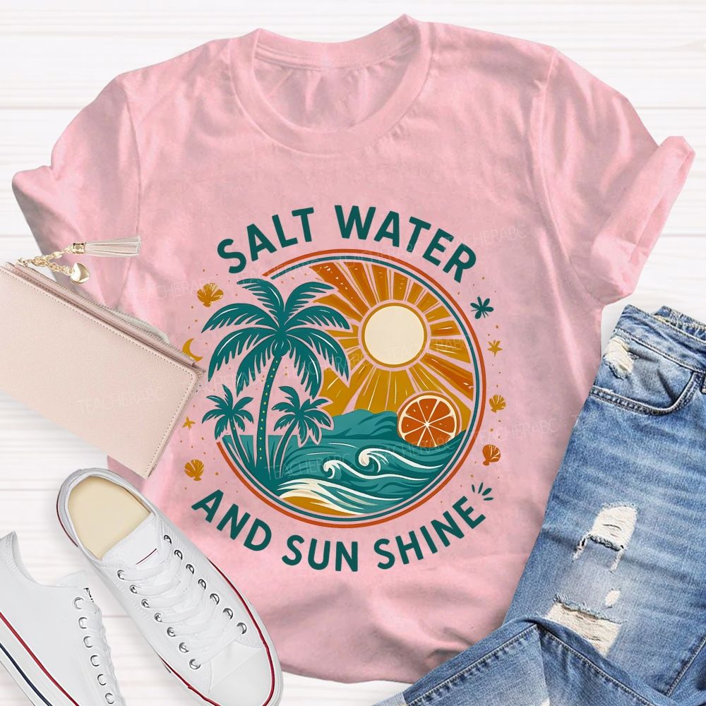 Salt Water And Sun Shine  Teacher T-shirt