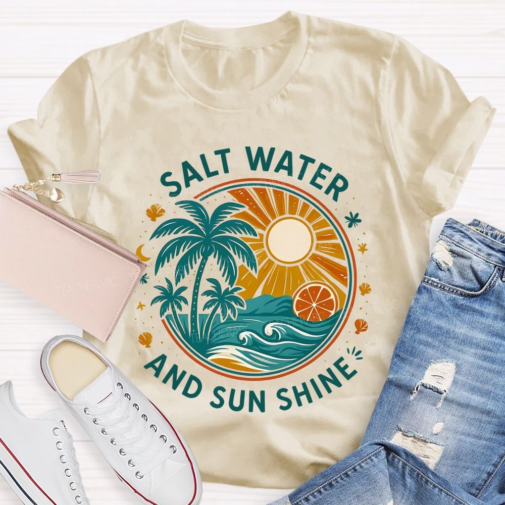 Salt Water And Sun Shine  Teacher T-shirt
