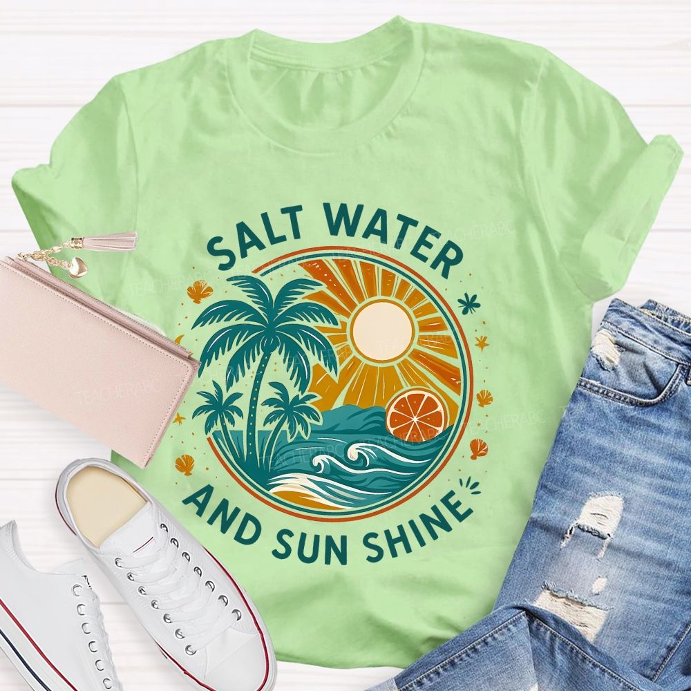 Salt Water And Sun Shine  Teacher T-shirt