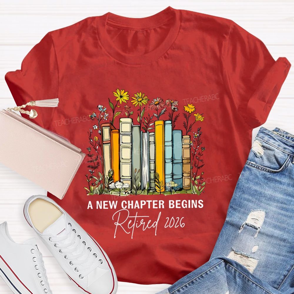 A New Chapter Begins Retired 2026 Teacher T-shirt