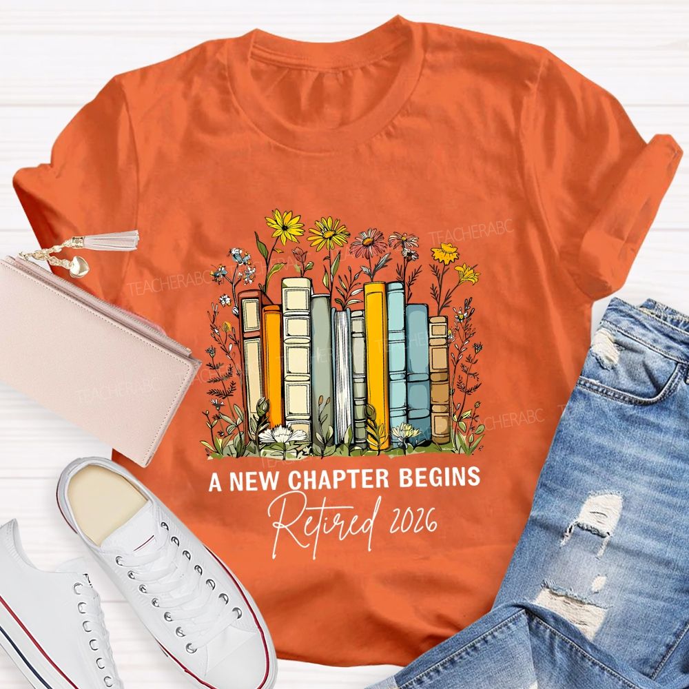A New Chapter Begins Retired 2026 Teacher T-shirt