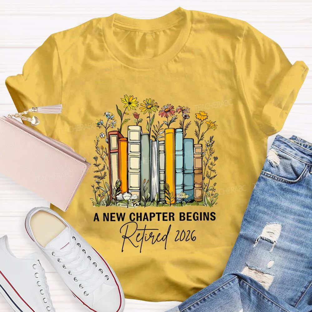 A New Chapter Begins Retired 2026 Teacher T-shirt