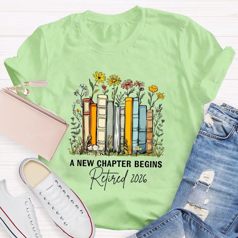 A New Chapter Begins Retired 2026 Teacher T-shirt