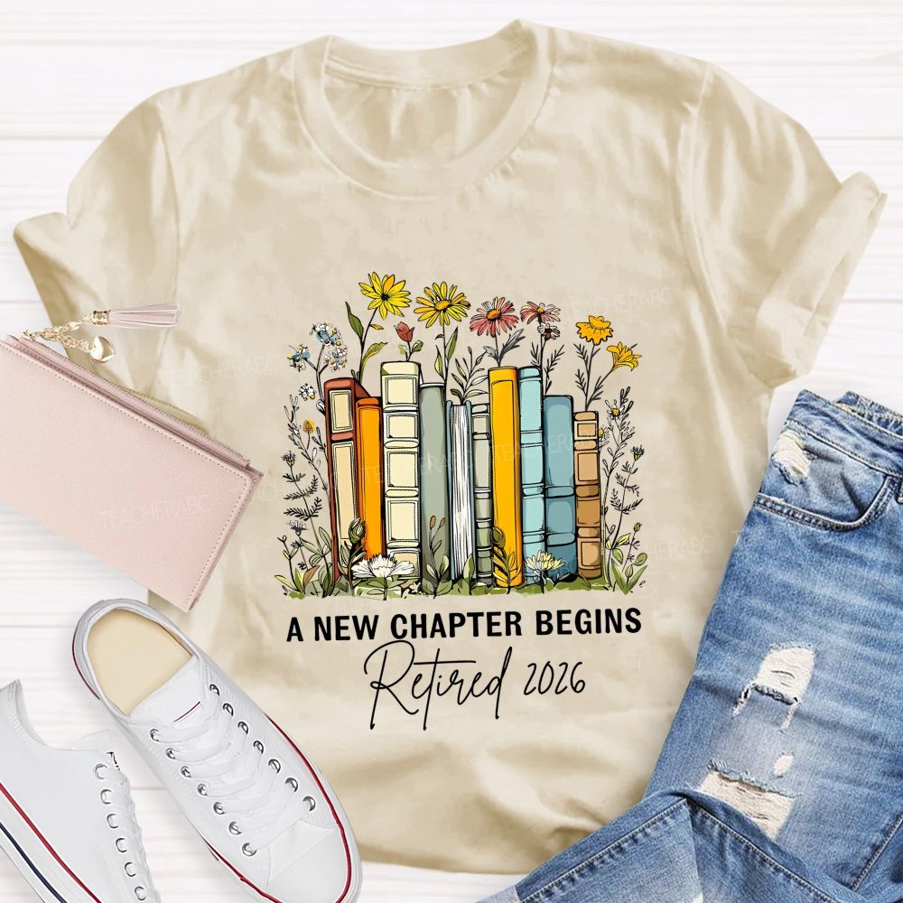 A New Chapter Begins Retired 2026 Teacher T-shirt