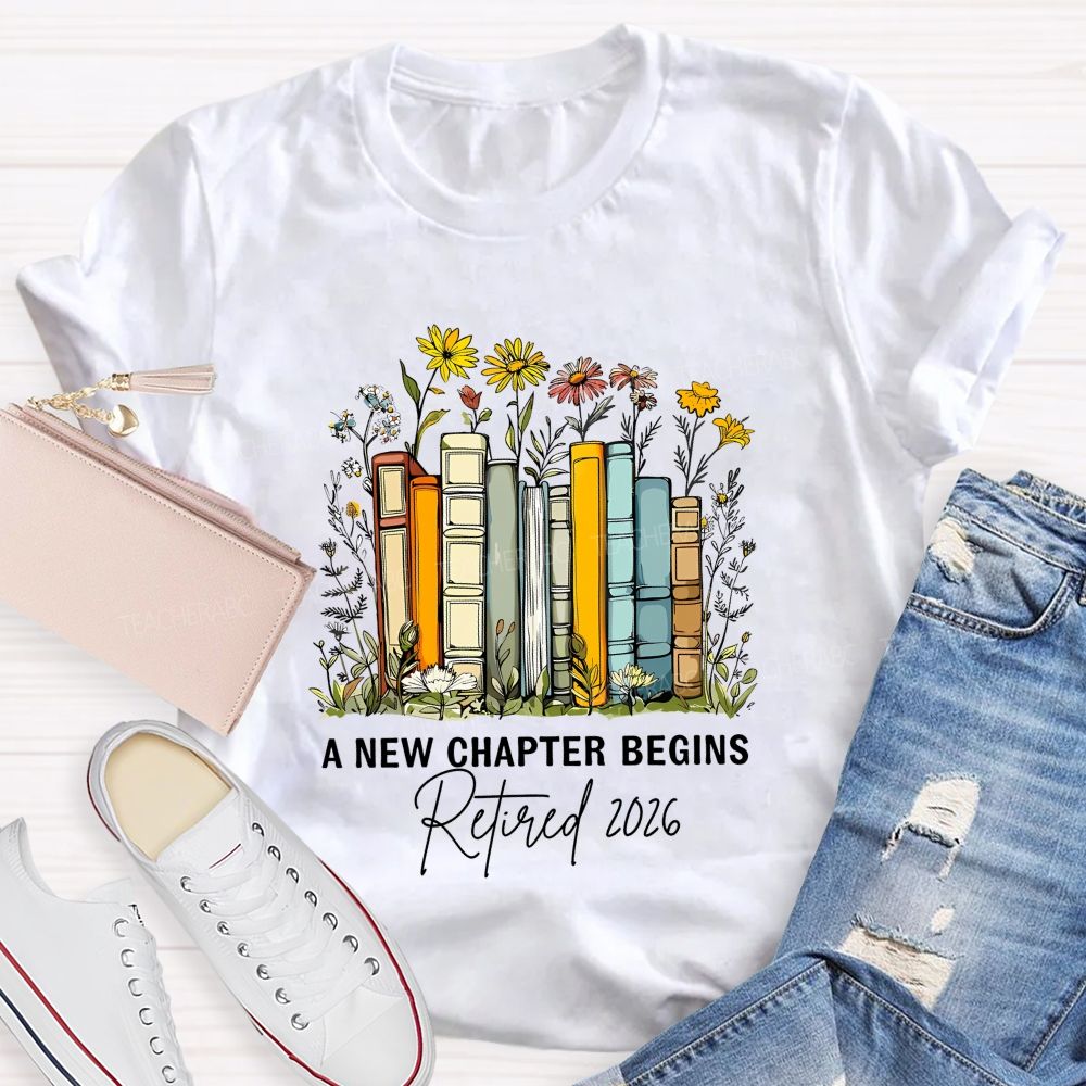 A New Chapter Begins Retired 2026 Teacher T-shirt