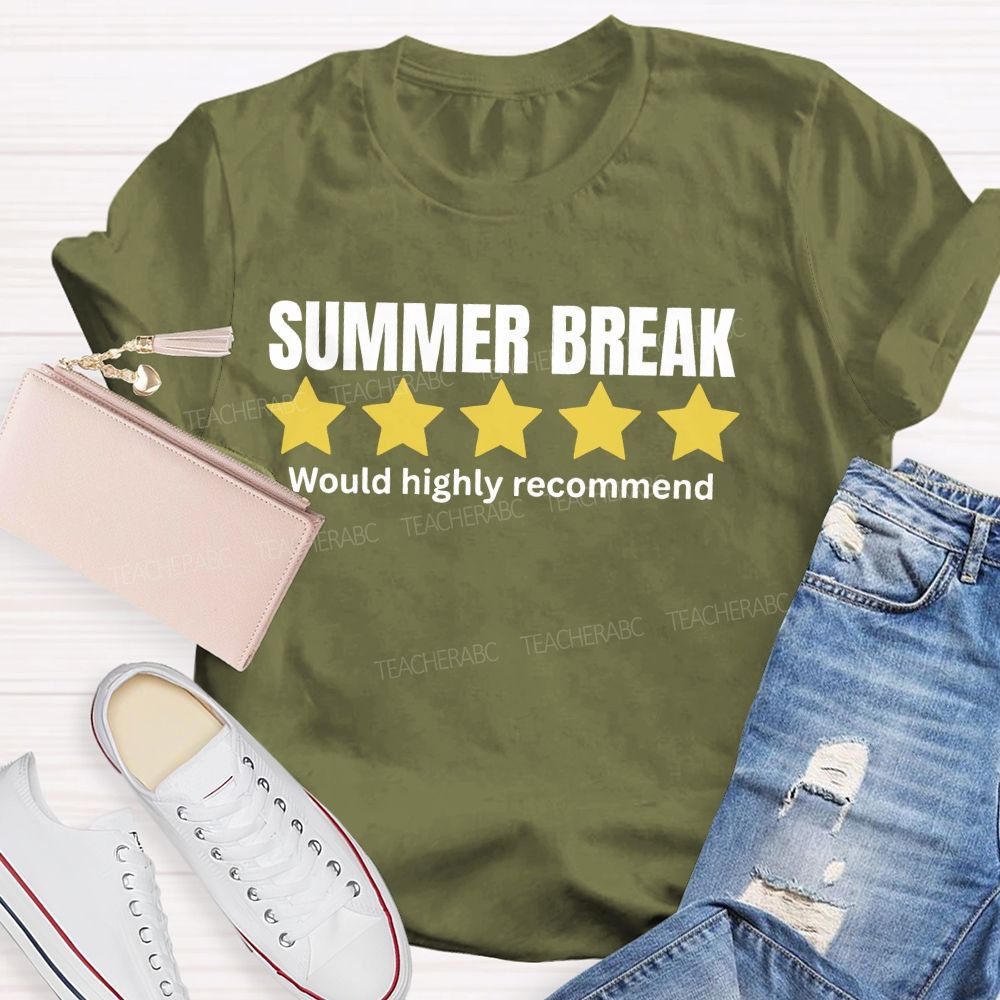 Summer Break Would Highly Recommend  Teacher T-shirt