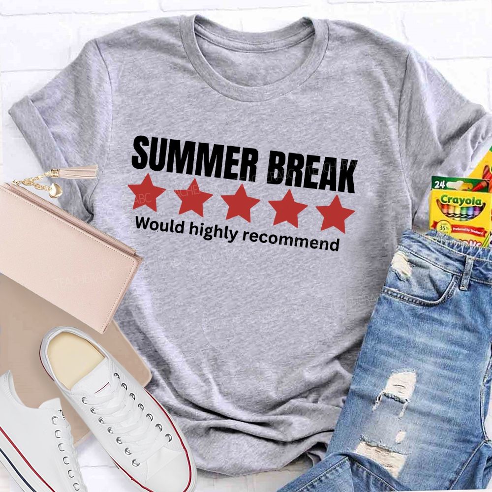 Summer Break Would Highly Recommend  Teacher T-shirt