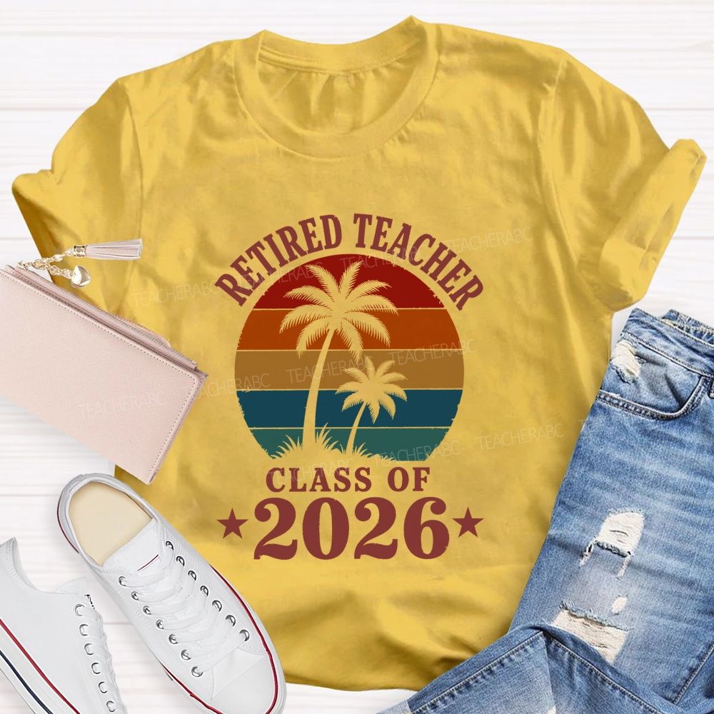 Retired Teacher Class Of 2026 Teacher T-shirt