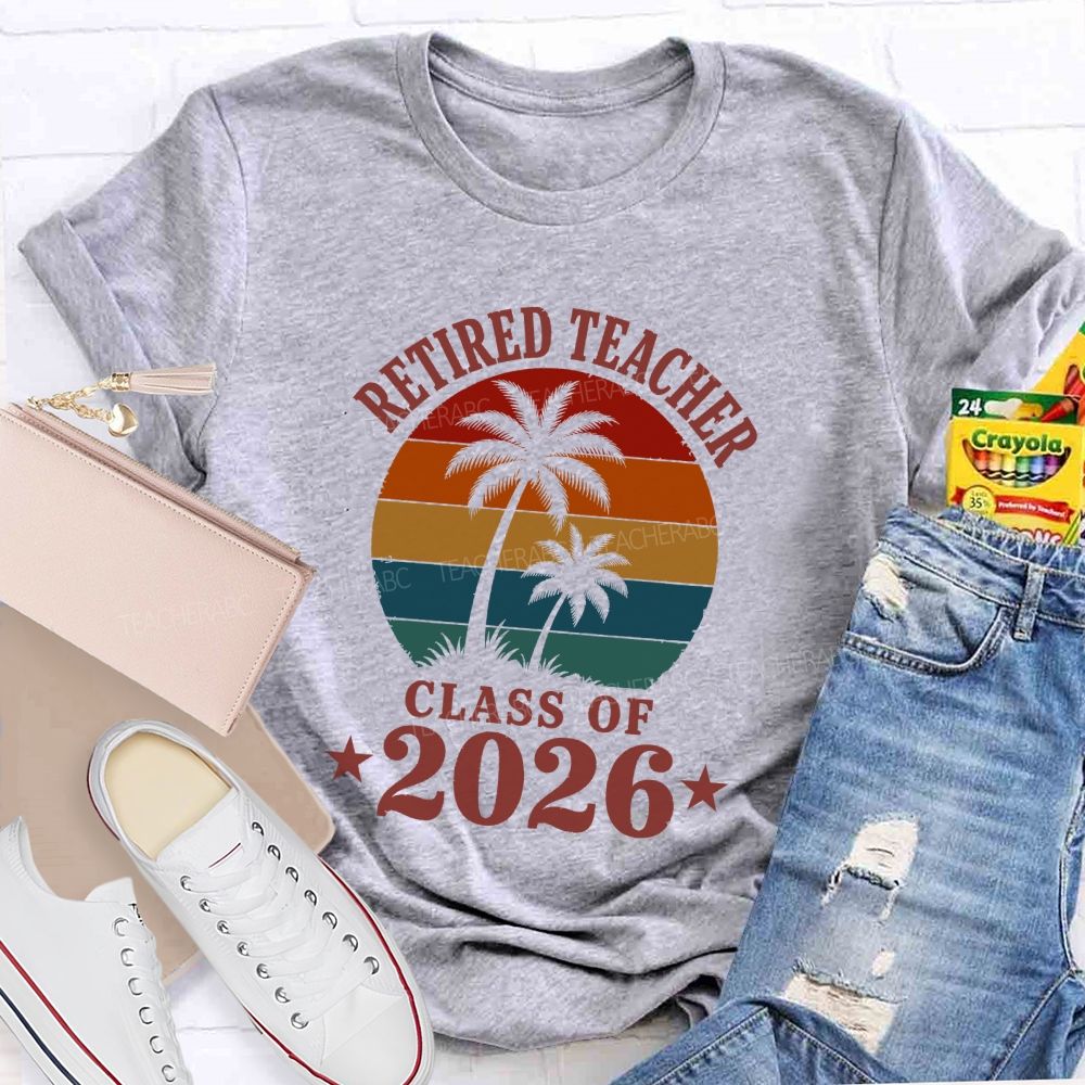 Retired Teacher Class Of 2026 Teacher T-shirt