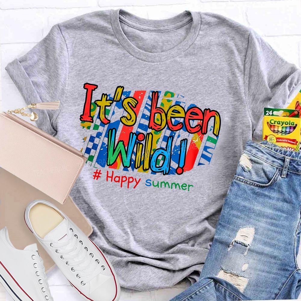 It's Been Wild Happy Summer   Teacher T-shirt