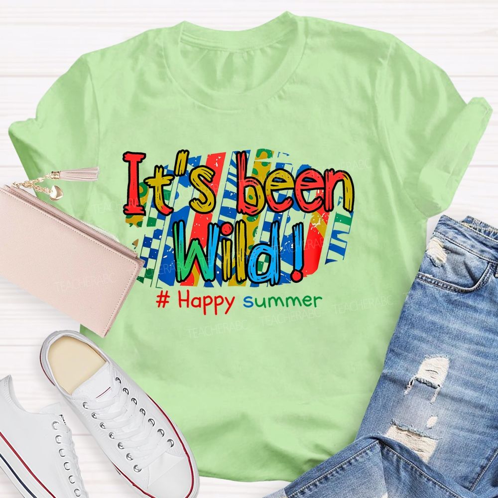 It's Been Wild Happy Summer   Teacher T-shirt