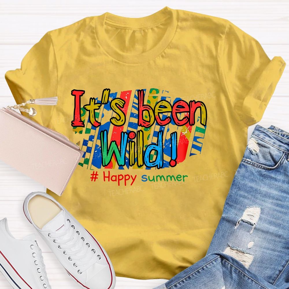 It's Been Wild Happy Summer   Teacher T-shirt