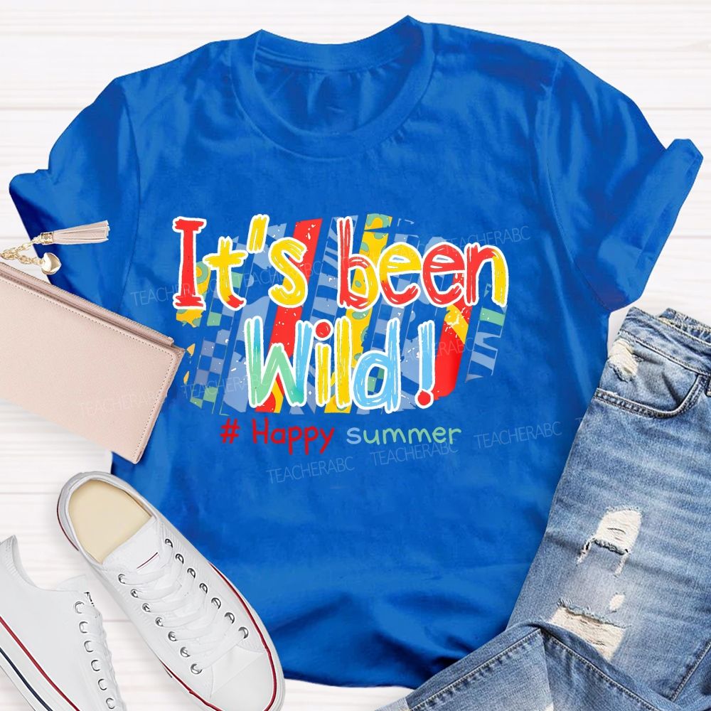 It's Been Wild Happy Summer   Teacher T-shirt