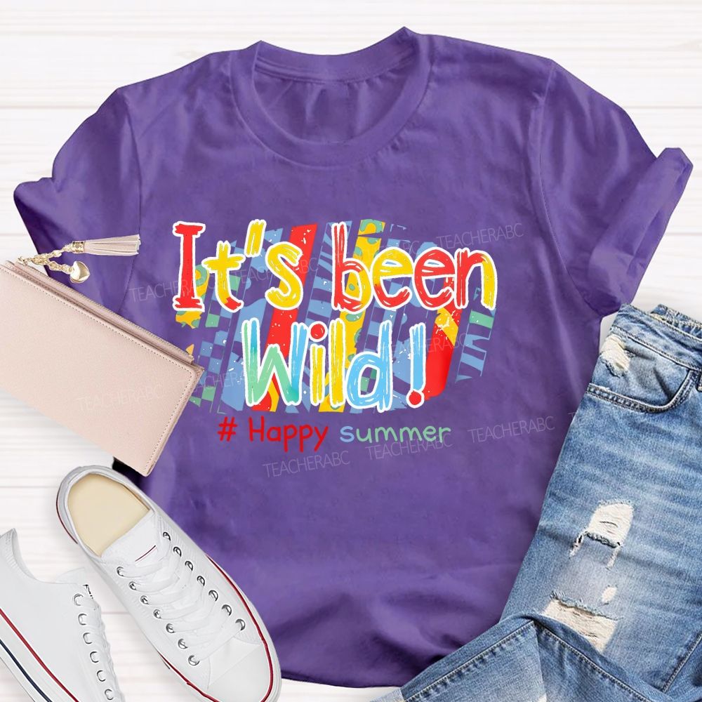 It's Been Wild Happy Summer   Teacher T-shirt