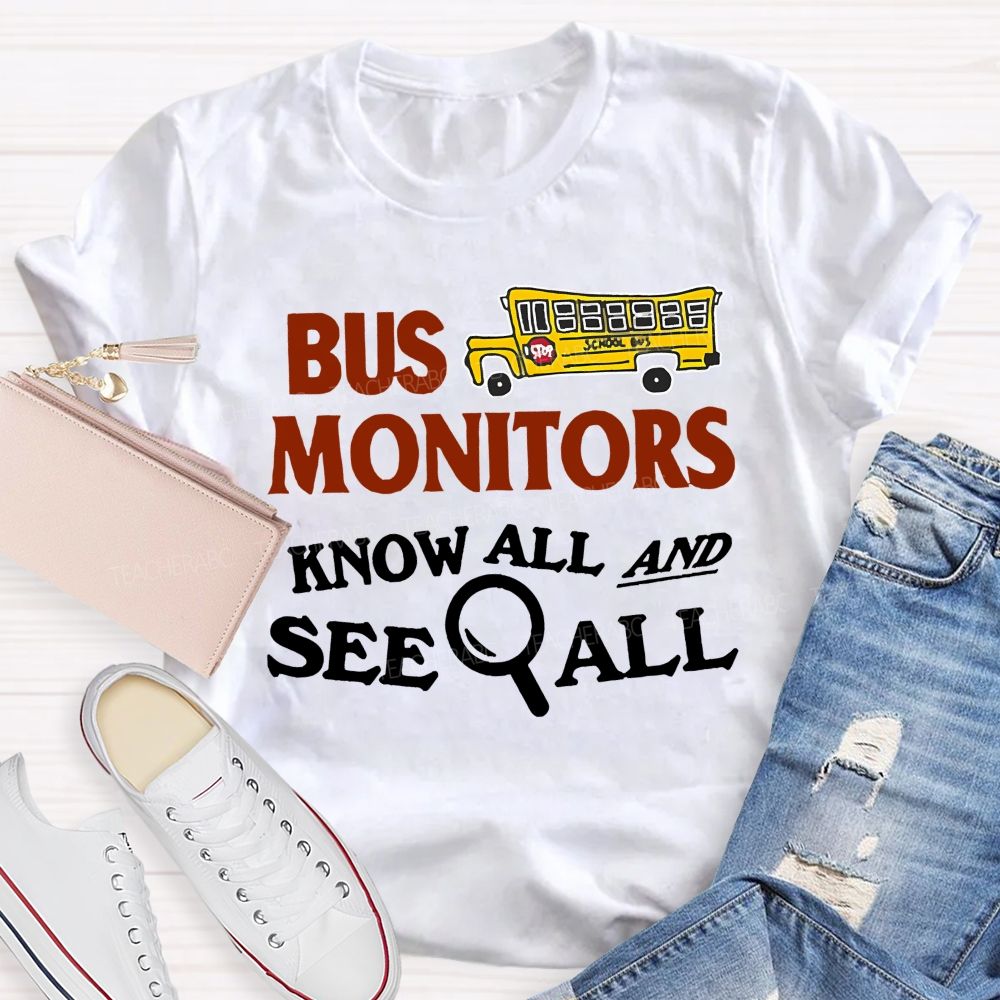 Bus Monitors  Know All And See All  Teacher T-shirt