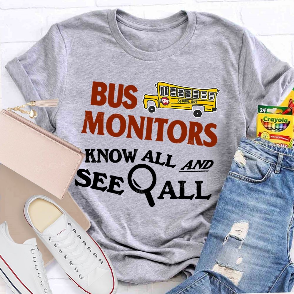 Bus Monitors  Know All And See All  Teacher T-shirt