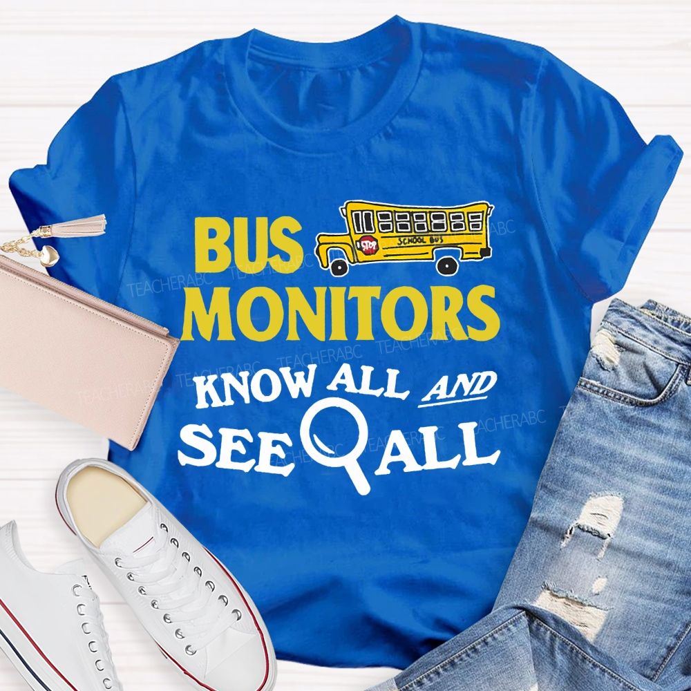 Bus Monitors  Know All And See All  Teacher T-shirt