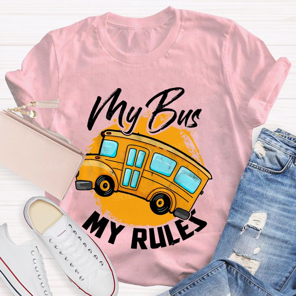 My Bus My Rules   Teacher T-shirt