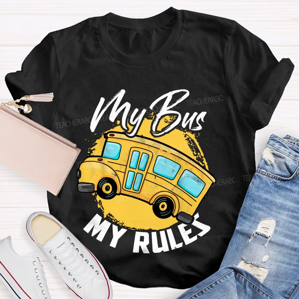 My Bus My Rules   Teacher T-shirt