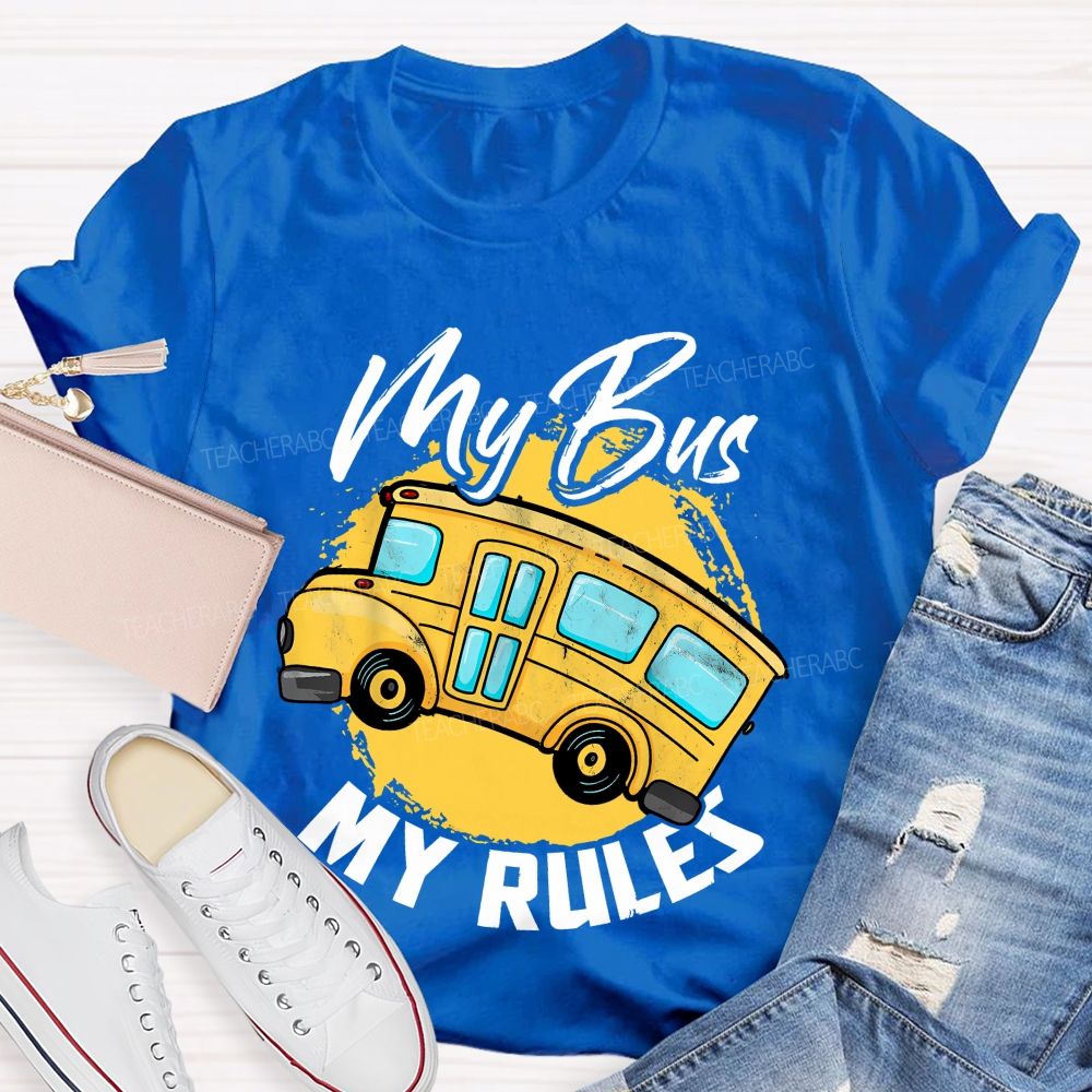 My Bus My Rules   Teacher T-shirt