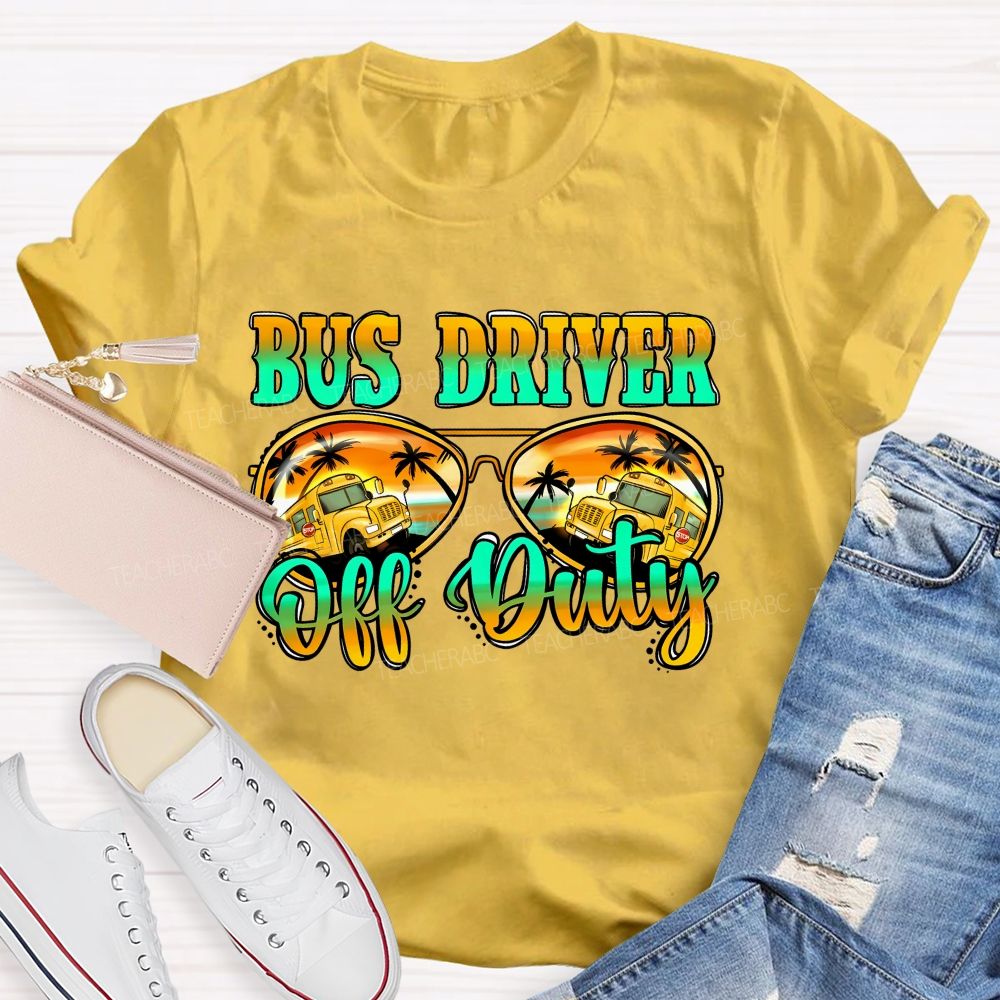 Bus Driver Off Duty Colorful Letters Graphics  Teacher T-shirt