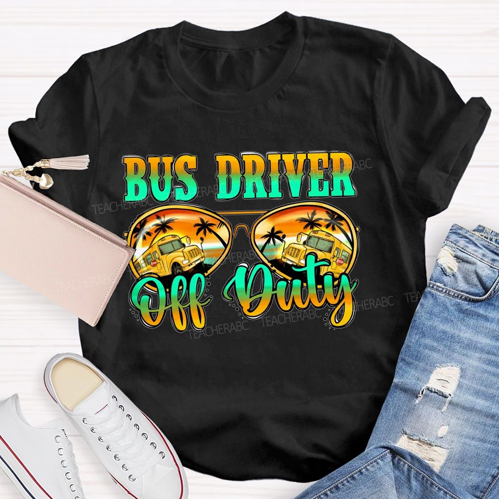 Bus Driver Off Duty Colorful Letters Graphics  Teacher T-shirt