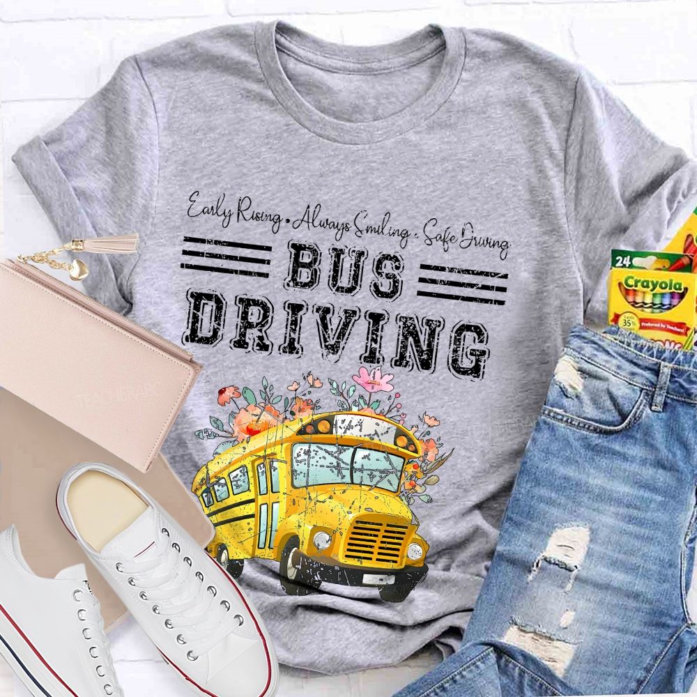 Early Rising  Always Smiling  Safe Driving Pattern  Teacher T-shirt