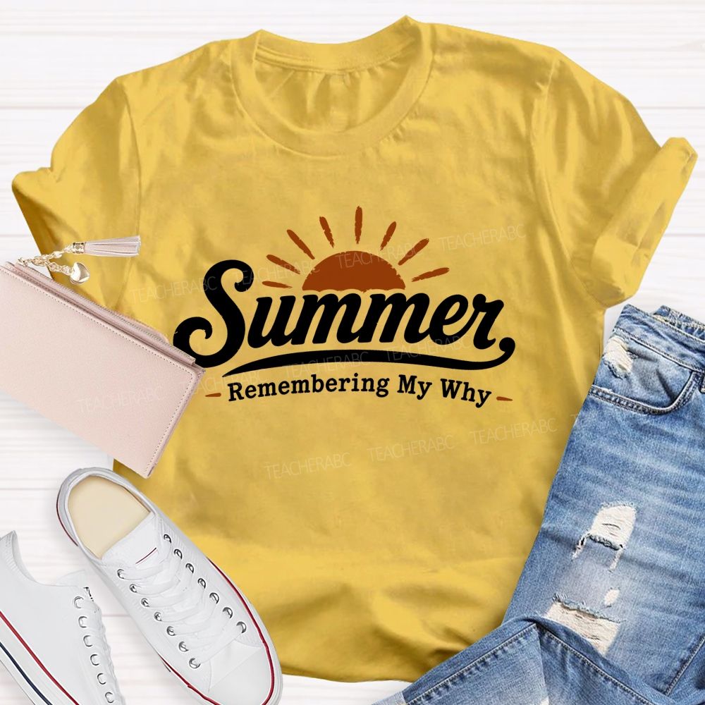 Summer Remembering My Why Teacher T-shirt