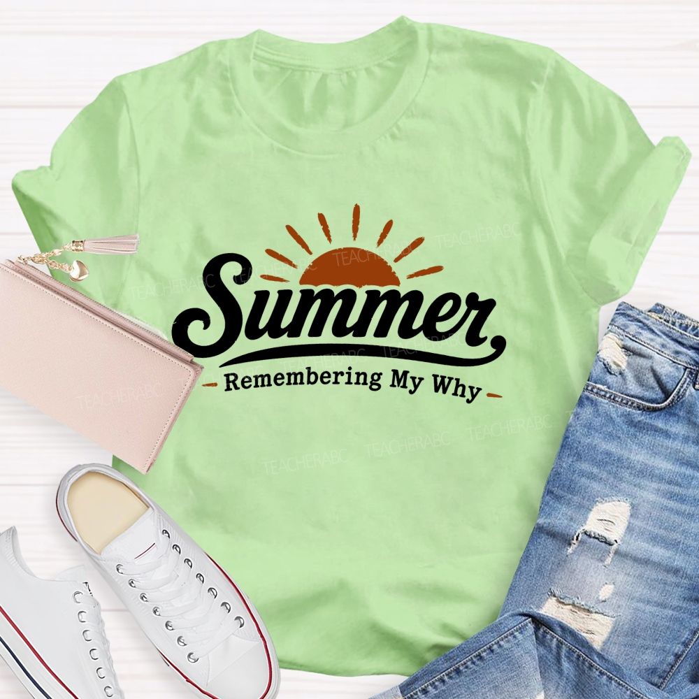 Summer Remembering My Why Teacher T-shirt