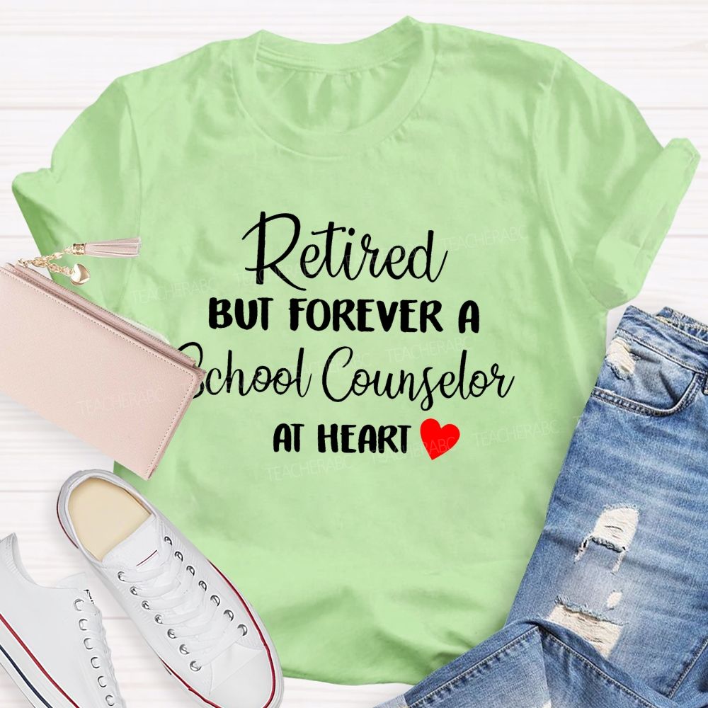 Retired But Forever A School Counselor At Heart   Teacher T-shirt