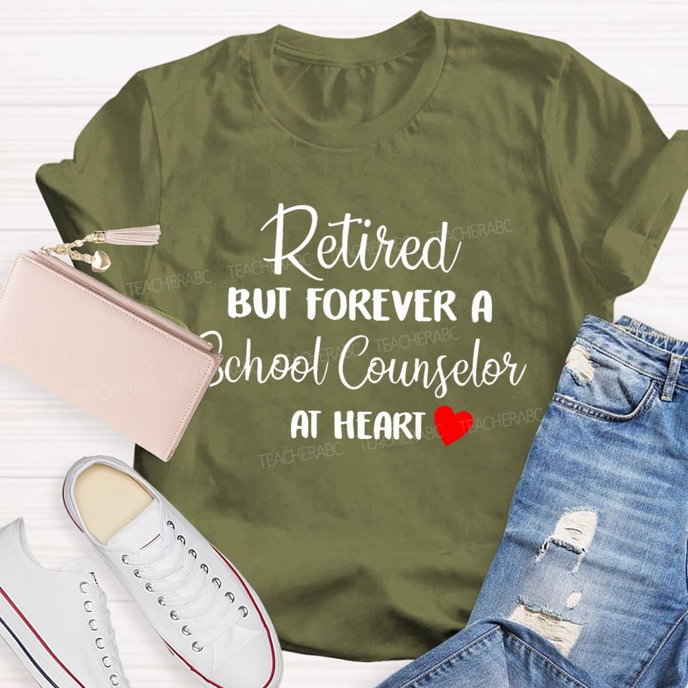 Retired But Forever A School Counselor At Heart   Teacher T-shirt