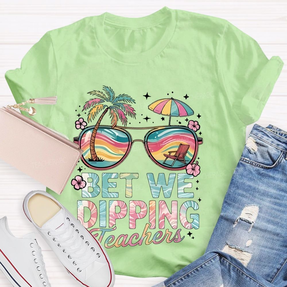 Bet We Dipping Teachers   Teacher T-shirt