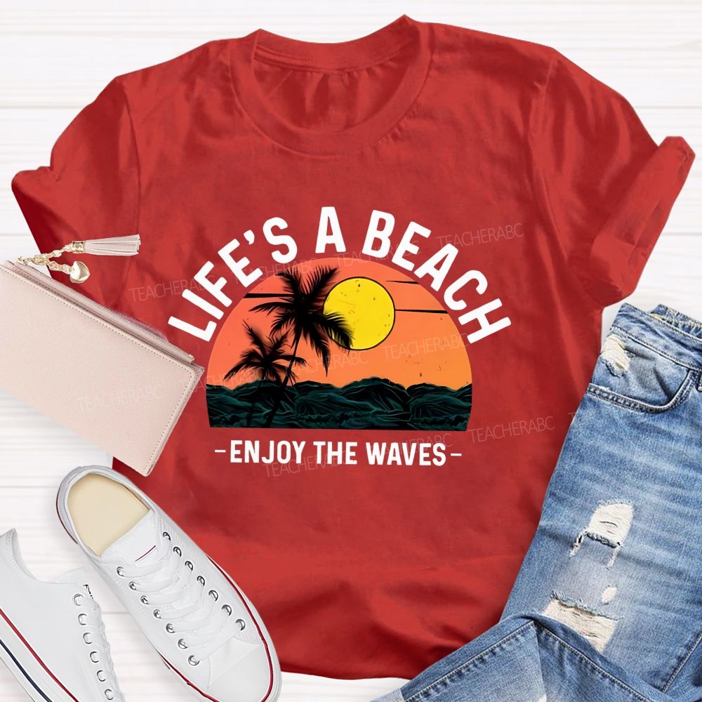 Life's A Beach Enjoy The Waves  Pattern  Teacher T-shirt