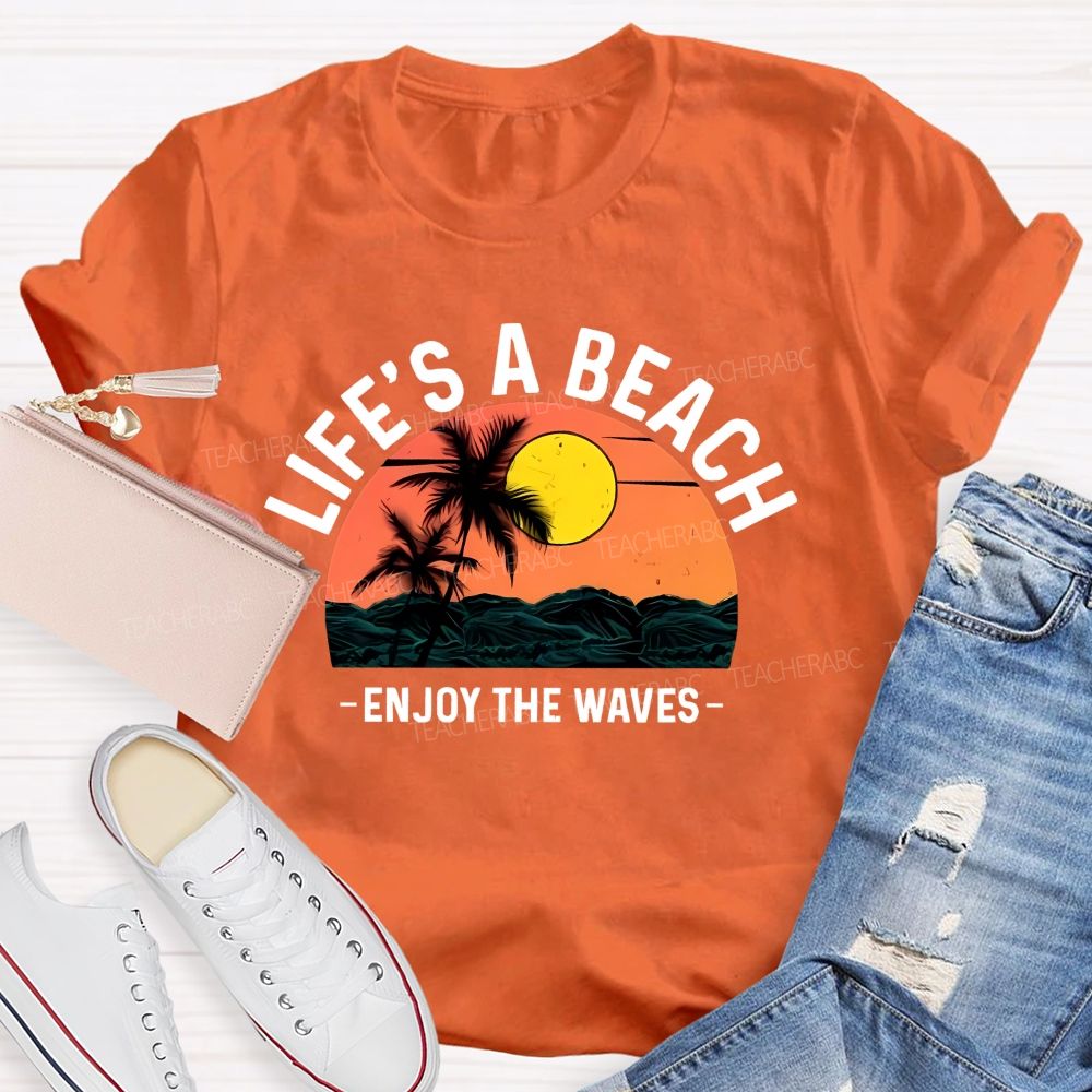 Life's A Beach Enjoy The Waves  Pattern  Teacher T-shirt