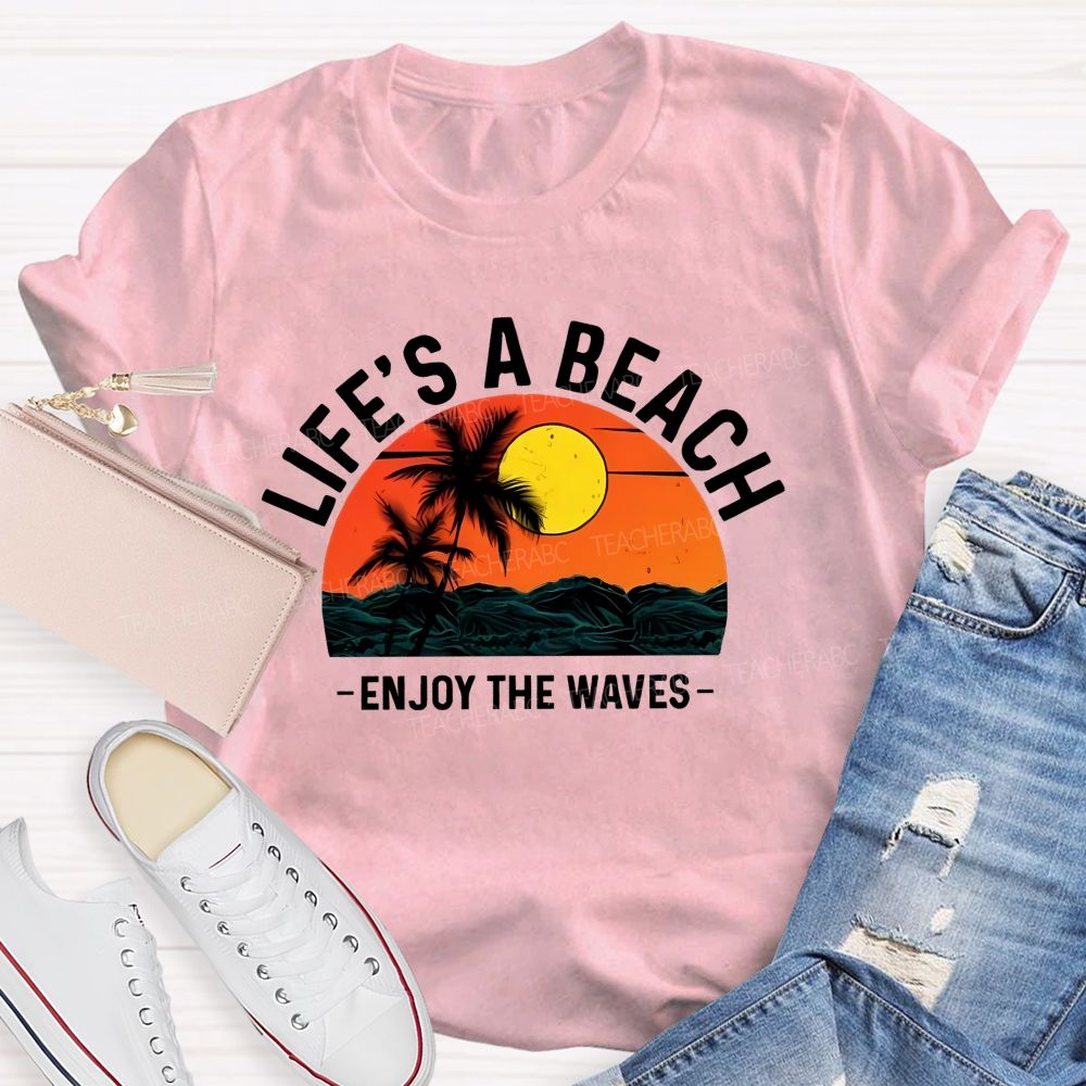 Life's A Beach Enjoy The Waves  Pattern  Teacher T-shirt