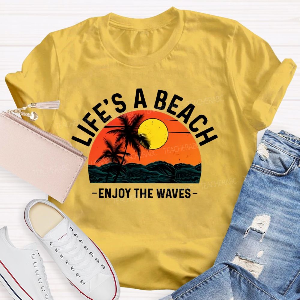 Life's A Beach Enjoy The Waves  Pattern  Teacher T-shirt