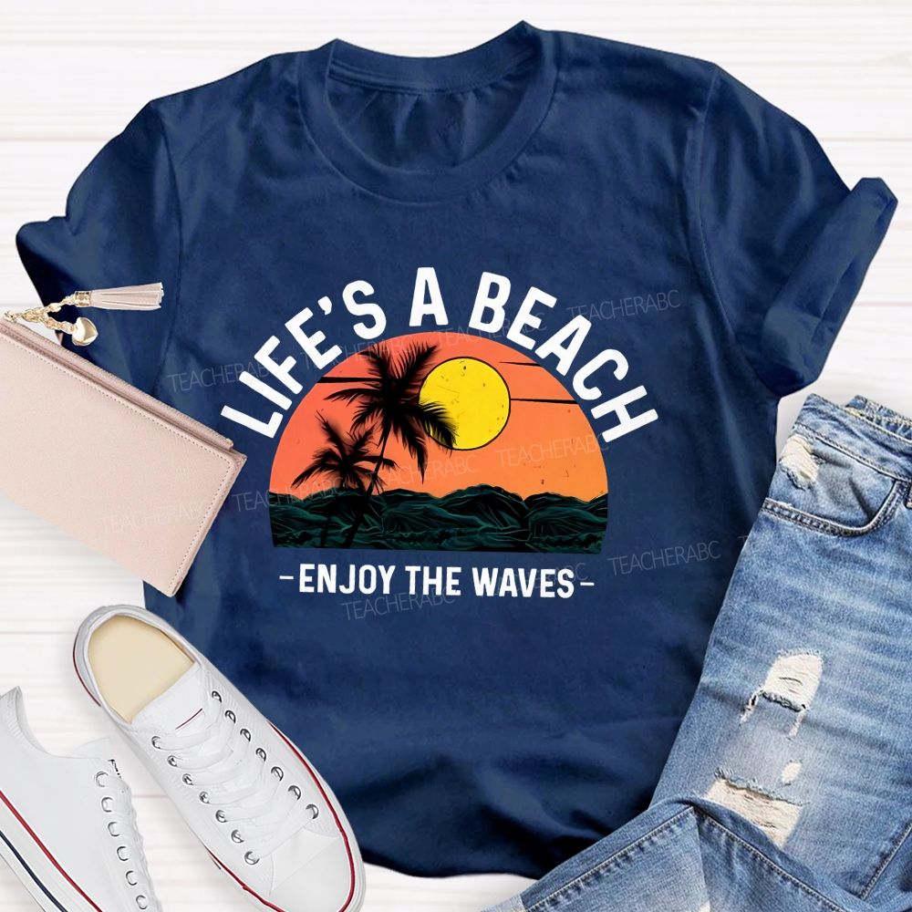 Life's A Beach Enjoy The Waves  Pattern  Teacher T-shirt