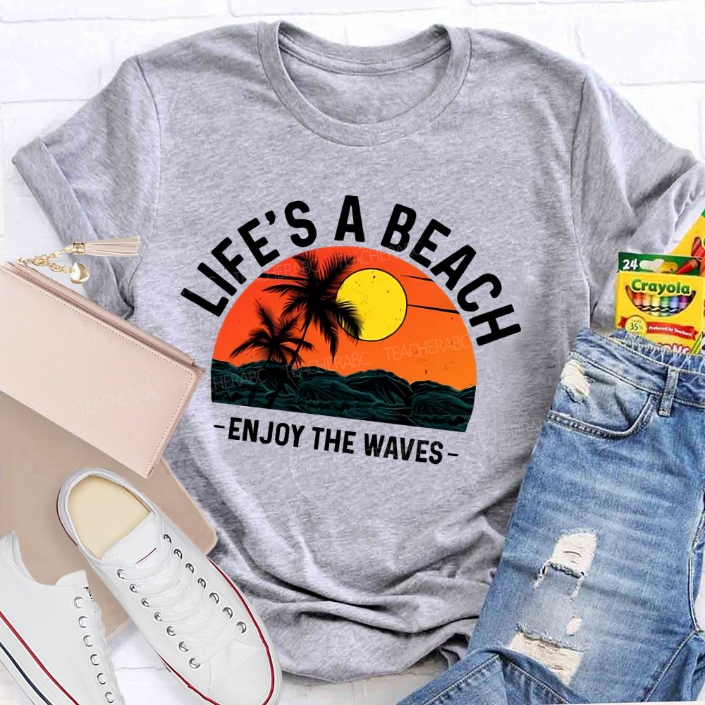 Life's A Beach Enjoy The Waves  Pattern  Teacher T-shirt