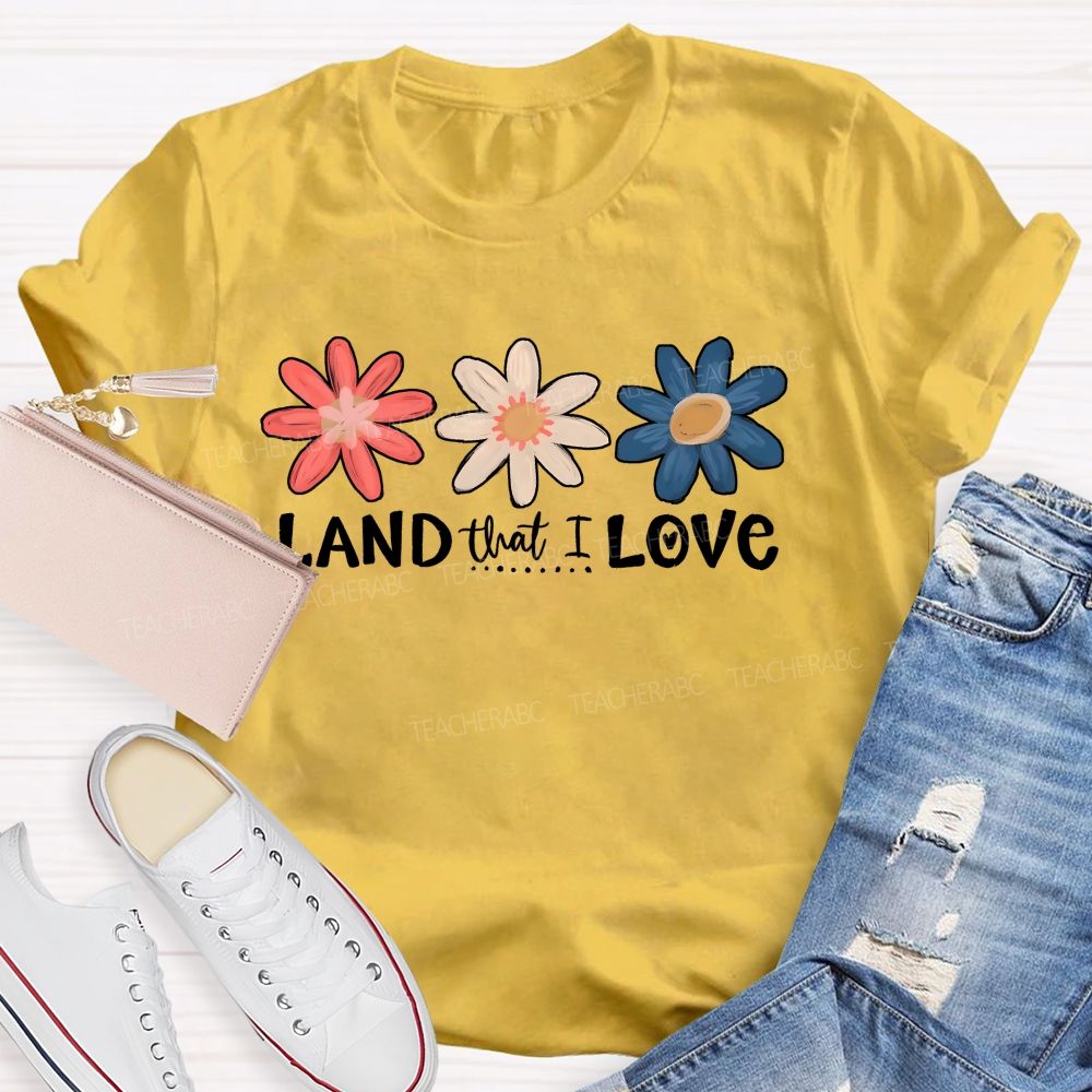 Land That I Love Teacher T-shirt