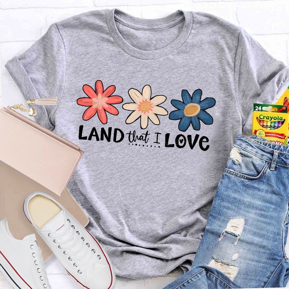 Land That I Love Teacher T-shirt