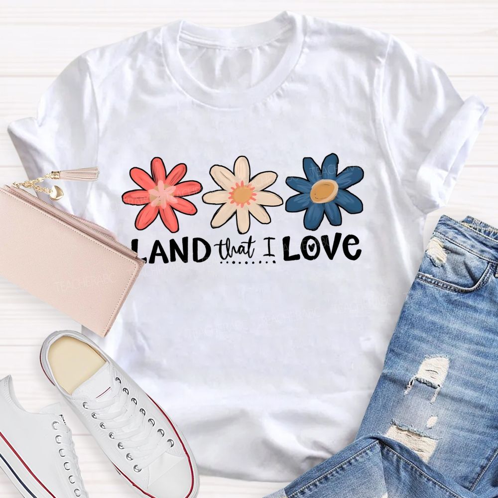Land That I Love Teacher T-shirt